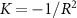 $K = -1/R^2$