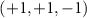 $(+1,+1, -1)$