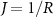 $J = 1/R$