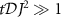 $t{\cal D}J^2 \gg 1$