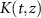 $K(t, z)$