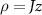 $\rho = Jz$