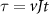 $\tau = vJ t$
