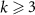 $k\unicode{x2A7E} 3$