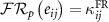 $\mathcal{FR}_p \left(e_{ij} \right) = \kappa^\mathrm{FR}_{ij}$