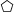 ${\unicode{x2B20}}$