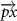 $\overrightarrow{px}$
