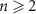 $n \unicode{x2A7E} 2$