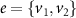 $e = \{v_1,v_2\}$