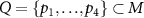 $Q = \{p_1,{\ldots},p_4\} \subset M$
