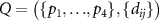 $Q = \big(\{p_1,{\ldots},p_4\}, \{d_{ij}\}\big)$