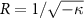 $R = 1/\sqrt{-\kappa}$