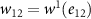 $w_{12} = w^1(e_{12})$