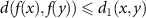 $d(f(x),f(y)) \unicode{x2A7D} d_1(x,y)$
