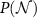 $P(\mathcal{N})$