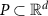 $P \subset \mathbb{R}^d$