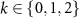 $k \in \{0,1,2\}$