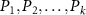 $P_1, P_2, \ldots, P_k$