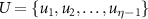 $U = \{u_1, u_2, \dots, u_{\eta-1} \}$