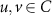 $u,v \in C$