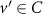 $ v^{^{\prime}} \in C $