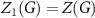 $Z_1(G) = Z(G)$