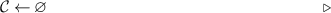 $\mathcal{C} \gets \varnothing\,\qquad\qquad\qquad\qquad\qquad\qquad\qquad\qquad\,\,\, \,\triangleright$
