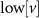 $\mathrm{low}[v]$