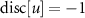 $\text{disc}[u] = -1$