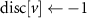 $\text{disc}[v] \gets -1$