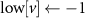 $\text{low}[v] \gets -1$