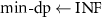 $\text{min-dp} \gets \text{INF}$