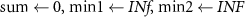 $\text{sum} \gets 0 \text{, min1} \gets INf\text{, min2} \gets INF$