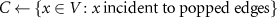 $C \gets \{x \in V : x\,\, \text{incident to popped edges}\}$