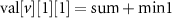 $\text{val}[v][1][1] = \text{sum}+\text{min1} $