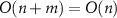 $O(n+m) = O(n)$