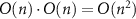 $O(n) \cdot O(n) = O(n^2)$
