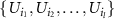 $\{U_{i_1}, U_{i_2}, \dots, U_{i_l}\}$
