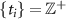 $\{t_i \} = {\mathbb{Z}}^+$