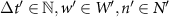 $\Delta t^{^{\prime}} \in {\mathbb{N}}, w^{^{\prime}} \in W^{^{\prime}}, n^{^{\prime}} \in N^{^{\prime}}$