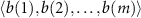 $\langle{b(1), b(2), \ldots, b(m)}\rangle$