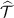 $\widehat{{\mathcal{T}}}$