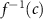 $f^{\,-1}(c)$