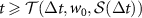 $t \unicode{x2A7E} {\mathcal{T}}(\Delta t, w_0, {\mathcal{S}}(\Delta t))$