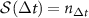 ${\mathcal{S}}(\Delta t) = n_{\Delta t}$