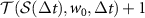 ${\mathcal{T}}({\mathcal{S}}(\Delta t), w_0, \Delta t) + 1$