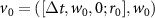 $v_0 = ([\Delta t, w_0, 0; r_0], w_0)$