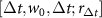 $[ {\Delta t}, w_0, {\Delta t}; r_{\Delta t}]$
