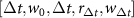 $[\Delta t, w_0, {\Delta t}, r_{\Delta t}, w_{\Delta t}]$