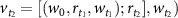 $v_{t_2} = [(w_0, r_{t_1}, w_{t_1}); r_{t_2}], w_{t_2})$